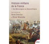 Histoire militaire de la France: Tome 1, Des Mérovingiens au Second Empire