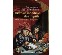 Histoire mondiale des impôts: De l'Antiquité à nos jours
