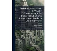 Histoire Naturelle, Civile Et GÃ(c)ographique De L'orenoque Et Des Principales Rivières Qui S'y Jettent