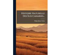 Histoire Naturelle Des Îles Canaries...
