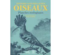 Histoire naturelle des oiseaux: Planches zoologiques
