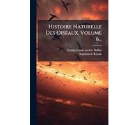 Histoire Naturelle Des Oiseaux, Volume 6...