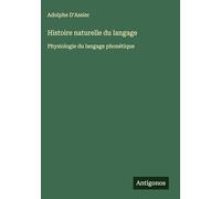 Histoire naturelle du langage: Physiologie du langage phonétique