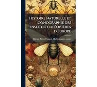 Histoire naturelle et iconographie des insectes colÃ(c)optères d'Europe
