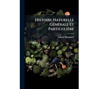 Histoire Naturelle GÃ(c)nÃ(c)rale Et Particulière
