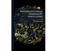 Histoire Naturelle GÃ(c)nÃ(c)rale Et Particulière