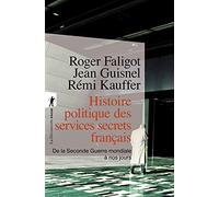 Histoire politique des services secrets français: De la Seconde Guerre mondiale à nos jours