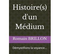 Histoire(s) d'un Médium: Démystifions la voyance...