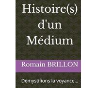 Histoire(s) d'un Médium: Démystifions la voyance...