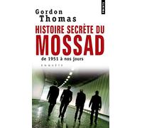 Histoire Secr?te Du Mossad. De 1951 ? Nos Jours