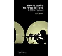 Histoire secrète des forces spéciales: De 1939 à nos jours