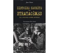 Histoire secrète des stratagèmes de la Seconde Guerre mondiale : Duperie. tromperie. intoxication. illusion de 1939 à 1945 de Deuve. Jean (2008) Broché