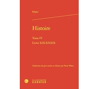 Histoire: Tome IV Livres XIX-XXXIX