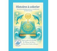Histoires à colorier: Des récits initiatiques pour se transformer, un trait à la fois...