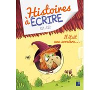 Histoires à écrire CE1-CE2: Il était une sorcière