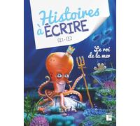 Histoires à écrire CE1-CE2: Le roi de la mer