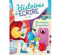 Histoires à écrire CP-CE1: Le concours de monstre, Avec 1 guide pédagogique