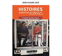 Histoires à moitié insolites. L'autre moitié aussi