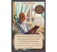 Histoires bibliques courtes pour les personnes âgées atteintes de démence: Histoires de foi simples et réconfortantes, Écritures, prières pour le soin de la mémoire et la paix spirituelle
