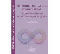 Histoires de calcul infinitésimal: De l'étude des courbes aux dérivées et aux intégrales