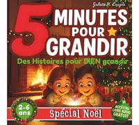 Histoires de Noël - 5 minutes pour grandir - livre pour enfants de 2 à 6 ans: des Histoires pour BIEN grandir - illustrées en couleur - La magie de Noël et ses plus belles valeurs