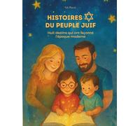Histoires du peuple juif: Huit destins qui ont façonné l’époque moderne