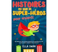 Histoires du soir de super-héros pour enfants: Une collection de contes relaxants et héroïques sur les super-héros pour aider vos jeunes enfants à s’endormir et rêver toute la nuit.