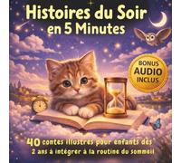 Histoires du soir en 5 minutes: 40 contes illustrés pour enfants dès 2 ans à intégrer à la routine du sommeil