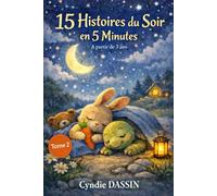 Histoires du Soir en 5 Minutes: Tome II -15 belles petites histoires pour les petits, pour aider les enfants à se calmer, relâcher la journée et trouver le sommeil plus sereinement.