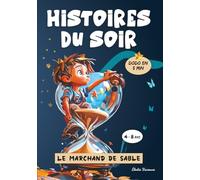 Histoires du soir - Le Marchand de Sable: Un livre magique pour enfants de 4 à 8 ans, avec des histoires du soir courtes et apaisantes, pour ... et instaurer une belle routine du coucher