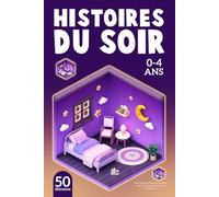 Histoires du Soir: Moments de Calme et de Douceur pour les Enfants de 0 à 4 Ans