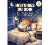 Histoires du Soir - Petit Ours Calme: Histoires apaisantes pour aider les enfants de 3 à 7 ans à s’endormir rapidement et sans peur