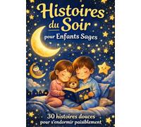 Histoires du soir pour enfants sages: 30 Histoires douces pour s'endormir paisiblement