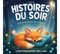 Histoires du soir - Spécial animaux de la forêt: Histoires du soir pour aider les enfants à s’endormir - Livre illustré dès 2 ans