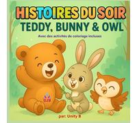 Histoires du soir : Teddy, Bunny & Owl - Série 1: Aventures douces pour le coucher (6-9 ans)