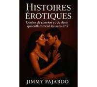Histoires érotiques: Contes de passion et de désir qui enflamment les sens n° 5