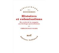 Histoires et colonisations: Des récits de la conquête aux héritages postcoloniaux