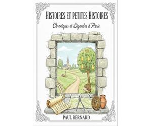 Histoires Et petites histoires: Mémoires, Anecdotes et Patrimoine de la commune d'Héric: 1