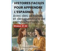 Histoires faciles pour apprendre l’espagnol: Niveaux A1-A2 - avec activités et questions de compréhension