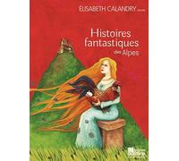 Histoires fantastiques des Alpes