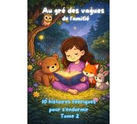 Histoires féériques pour dormit TOME 2: Au gré des vagues de l'amitié