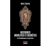 Histoires insolites et secrètes: De Toutânkhamon à Lady Diana