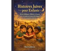 Histoires Juives pour Enfants: Récits bibliques, folklore et leçons de vie modernes pour développer le caractère et la foi