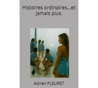 Histoires ordinaires...et jamais plus.