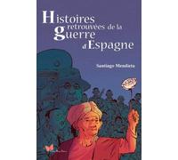 Histoires retrouvées de la guerre d'Espagne: De 1931 nos jours - NUOVO