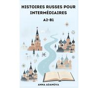 Histoires russes pour intermédiaires (A2-B1): 25 histoires russes et traduites en français