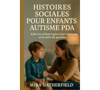 HISTOIRES SOCIALES POUR ENFANTS AUTISME PDA: Aider les enfants à gérer leurs émotions et les défis du quotidien