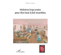 Histoires trop vraies pour être tout à fait inventées