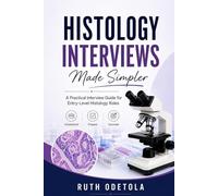 Histology Interviews Made Simpler: A Practical Interview Guide for Entry-Level Histology Roles