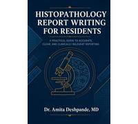 HISTOPATHOLOGY REPORT WRITING FOR RESIDENTS: “A Practical Guide to Accurate, Clear and Clinically Relevant Reporting”